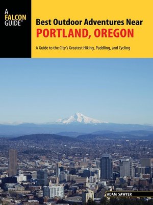 cover image of Best Outdoor Adventures Near Portland, Oregon